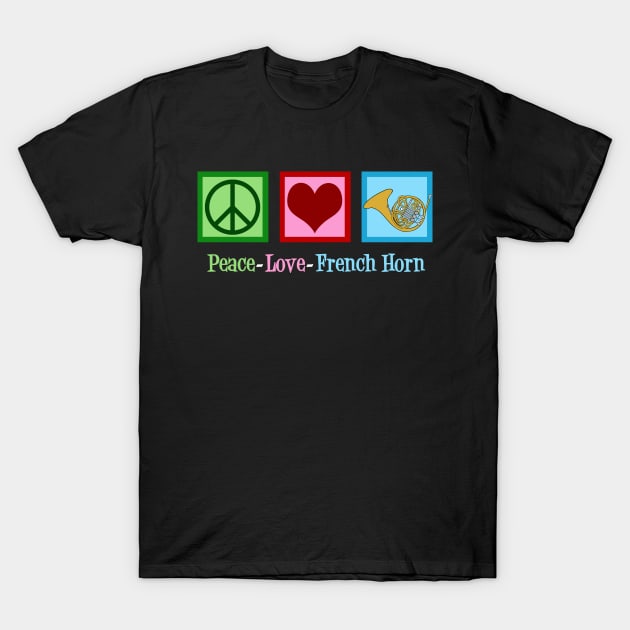 Peace Love French Horn T-Shirt by epiclovedesigns